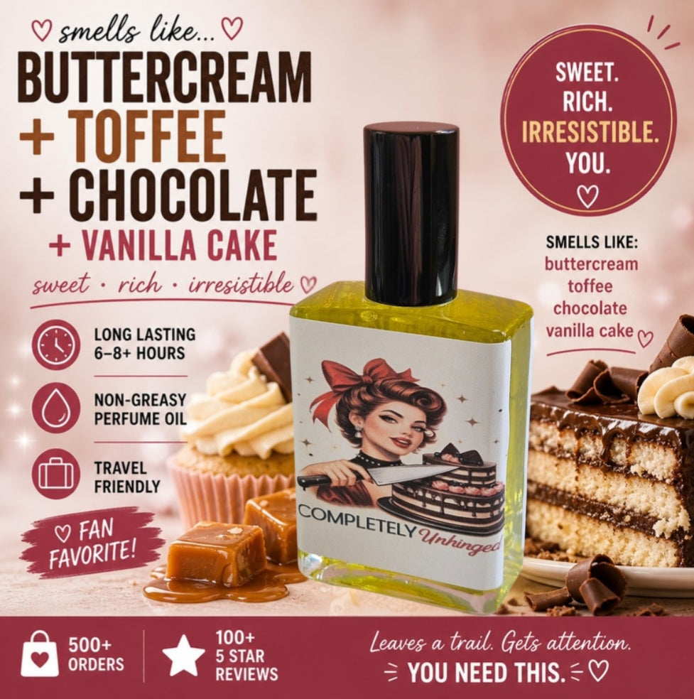 Completely Unhinged – Perfume Oil | Smells Like: Rich Buttercream Toffee Chocolate Cake Vanilla | Vibe: Unpredictable Addictive A Little Too Much (in the best way)