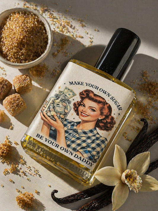 Make Your Own Sugar, Be Your Own Daddy – Perfume Oil |Smells Like: Rich Vanilla & Brown Sugar | Vibe: Money Soft Life Spoiled Energy