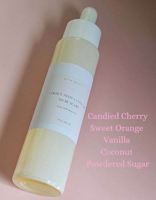 Kitin Milk Body Oil – I Don’t Need a Costume to Be Scary | Smells Like: Candied Cherry, Sugar, Citrus Coconut Vanilla | Vibe: Sweet Playful Sinister