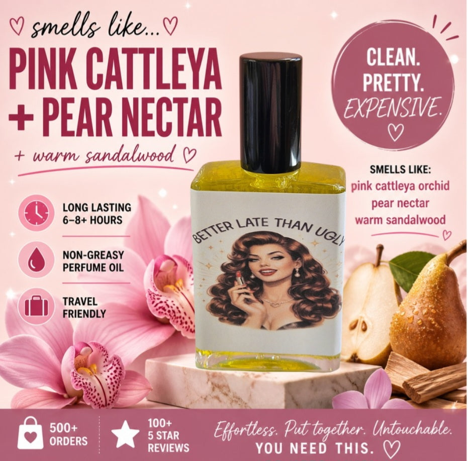 Better Late Than Ugly – Perfume Oil | Smells Like: Juicy Pear Pink Orchid Warm Sandalwood Soft Amber | Vibe: Late… but still the best one there