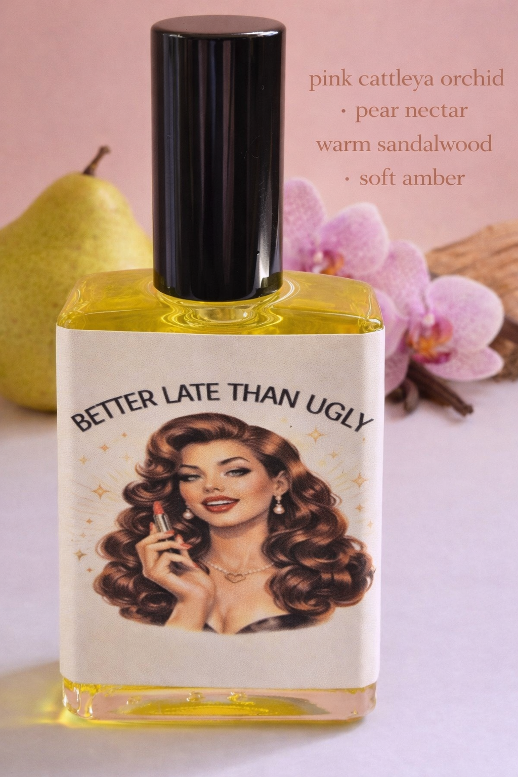 Better Late Than Ugly – Perfume Oil | Smells Like: Juicy Pear Pink Orchid Warm Sandalwood Soft Amber | Vibe: Late… but still the best one there
